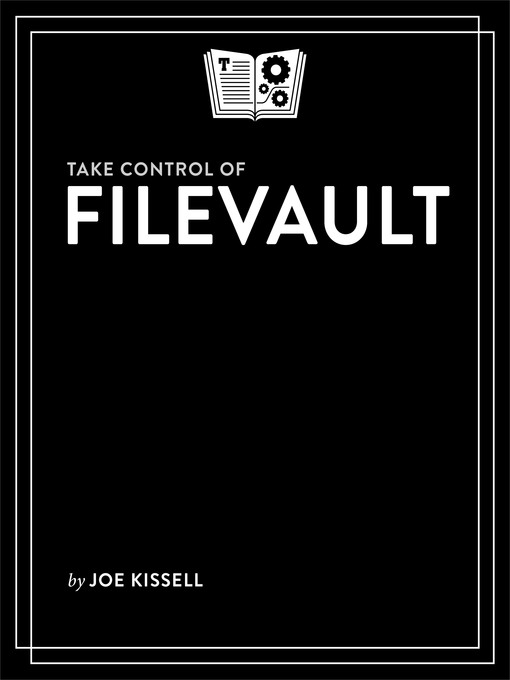 Title details for Take Control of FileVault by Joe Kissell - Available